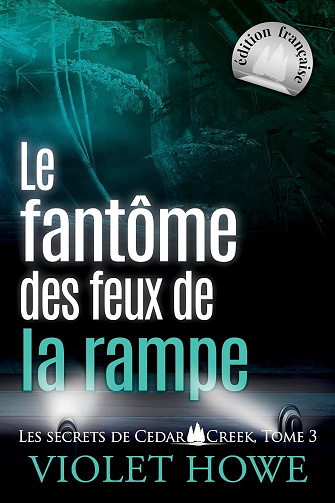 Le fantôme des feux de la rampe (Les secrets de Cedar Creek t. 3) - Violet Howe (2025)