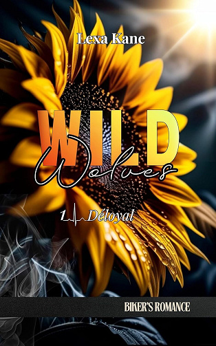 Wild Wolves, Tome 1 : Déloyal - Lexa Kane (2025)