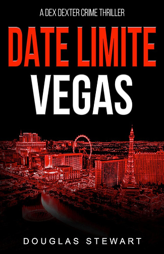 Dex Dexter, Tome 1 - Date Limite, Vegas - Douglas Stewart (2025)