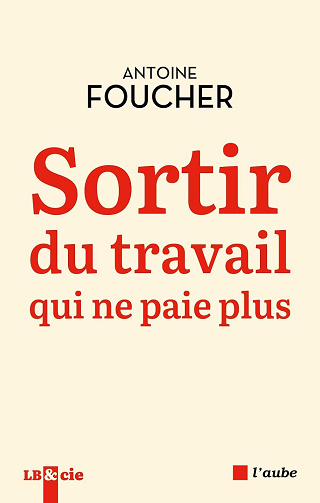 Sortir du travail qui ne paie plus: Compromis pour une société du travail au XIIe siècle -  Antoine Foucher (2024)