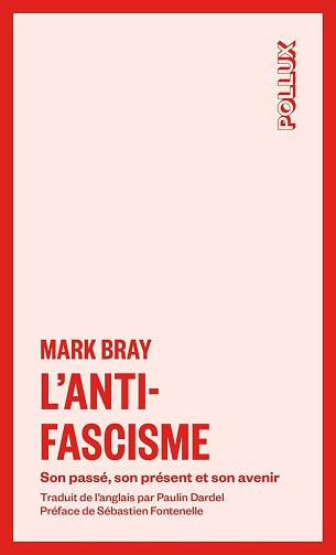 L'antifascisme: Son passé, son présent, son avenir - Mark Bray (2024)