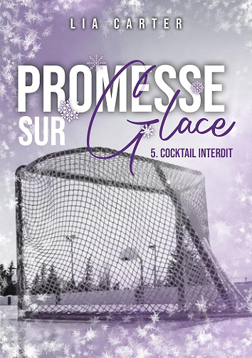 Promesse sur glace, Tome 5 : cocktail interdit - Lia Carter (2025)