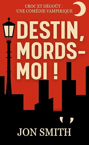 Destin, mords-moi (Croc et Dégoût t. 1) - Jon Smith (2025)