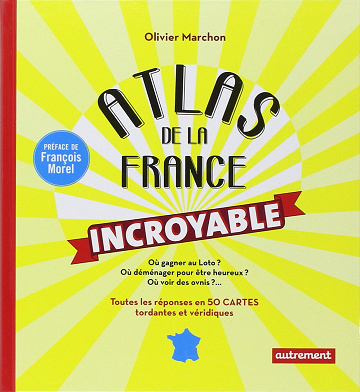 Atlas de la France incroyable -  Olivier Marchon (2014)