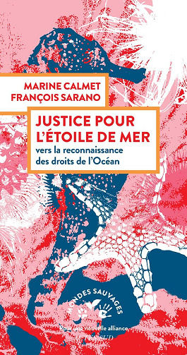 Justice pour l'étoile de mer: Vers la reconnaissance des droits de l'océan - François Sarano, Marine Calmet (2025)