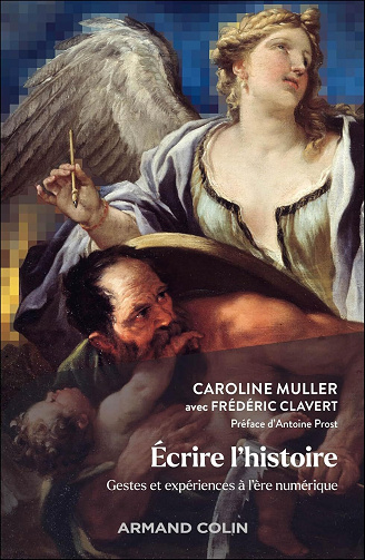 Ecrire l'histoire : Gestes et expériences à l'ère numérique - Caroline Muller (2025)