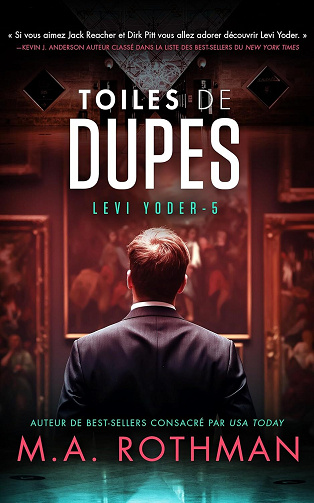Toiles de dupes (Levi Yoder t. 5) - M.A. Rothman (2025)