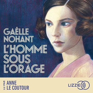 L'homme sous l'orage - Gaëlle Nohant (2025)