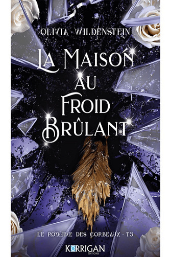 Le royaume des corbeaux T5 : La maison au froid ardent - Olivia Wildenstein (2025)