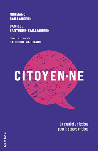 Citoyen·ne: Un essai et un lexique pour la pensée critique - Normand Baillargeon, Camille Santerre-Baillargeon, Catherine Marchand (2025)