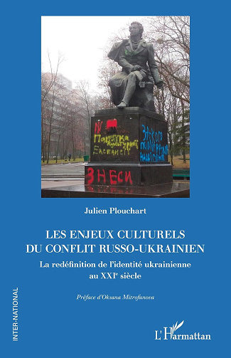 Julien Plouchart - Les enjeux culturels du conflit russo-ukrainien: La redéfinition de l’identité ukrainienne au XXIe siècle (2025)