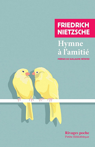 Friedrich Nietzsche - Hymne à l'amitié