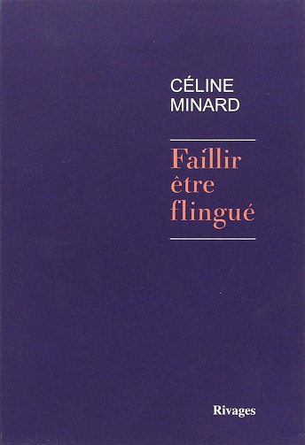 Céline Minard - Faillir être flingué