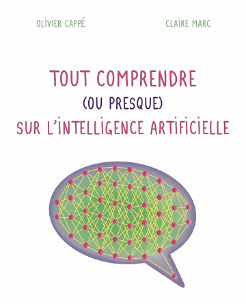 Olivier Cappé, Claire Marc - Tout comprendre (ou presque) sur l'intelligence artificielle (2025)