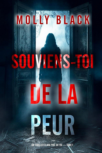 Un thriller Clara Pike du FBI, Tome 1 : Souviens-toi de la peur - Molly Black (2025)