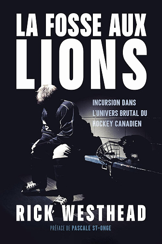 La fosse aux lions: Incursion dans l'univers brutal du hockey canadien -  Rick Westhead (2025)