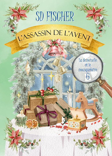 La demoiselle et le mousquetaire, Tome 6 : L'assassin de l'Avent - S.D. Fischer (2025)