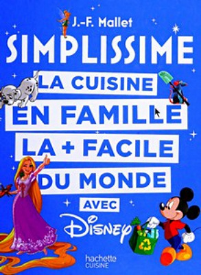 Simplissime : La cuisine en famille la plus facile du monde avec Disney - J.F Mallet (2018)