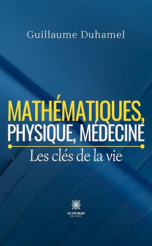Mathématiques, physique, médecine : Les clés de la vie - Guillaume Duhamel (2025)