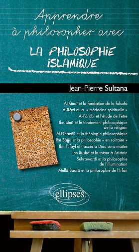 Apprendre à philosopher avec la philosophie islamique - Jean-Pierre Sultana (2025)
