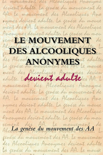 Le Mouvement des Alcooliques anonymes devient adulte -  Inc. Alcoholics Anonymous World Services (2015)