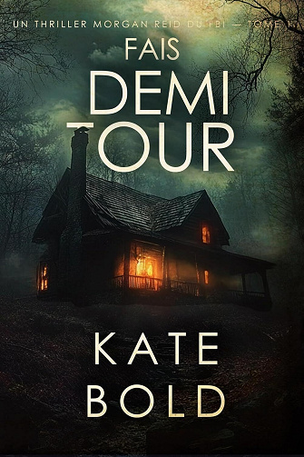 Fais demi-tour (Un thriller Morgan Reid du FBI — tome 1) - Kate Bold (2025)