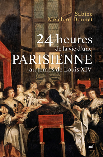 24 heures de la vie d'une Parisienne: Au temps de Louis XIV - Sabine Melchior-Bonnet (2025)