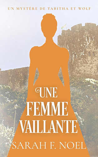 Mystères Historiques de Tabitha et Wolf, Tome 11 : Une Femme Vaillante - Sarah F. Noel (2025)