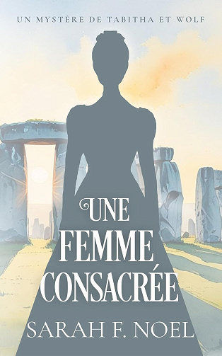 Mystères Historiques de Tabitha et Wolf, Tome 12 : Une Femme Consacrée - Sarah F. Noel (2025)