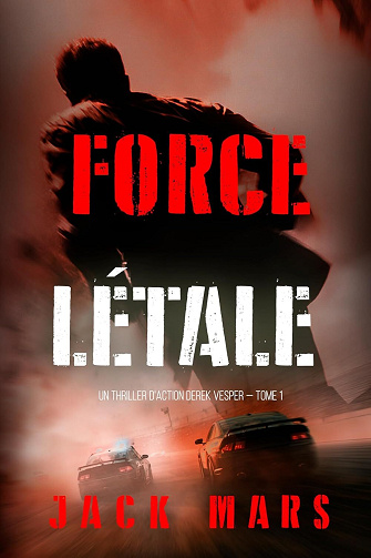 Force létale (Un thriller d'action Derek Vesper — tome 1) - Jack Mars (2025)