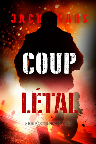 Coup létal (Un thriller d'action Derek Vesper — tome 2) - Jack Mars (2025)