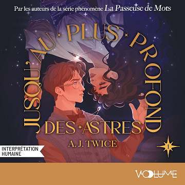 Jusqu'au plus profond des astres: Jusqu'au plus profond des astres, tome 1 - A.J Twice (2025)