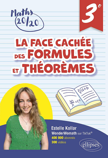 La face cachée des formules et théorèmes 3e: Pour avoir 20/20 en Mathématiques - Estelle Kollar (2024)