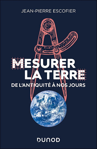 Mesurer la Terre: De l'Antiquité à nos jours - Jean-Pierre Escofier (2025)