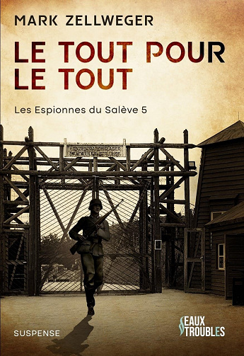 Les Espionnes Du Salève - Tome 5 : Le tout pour le tout - Mark Zellweger (2025)