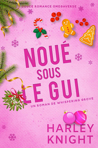Whispering Grove, Tome 4 : Noué sous le gui - Harley Knight (2025)