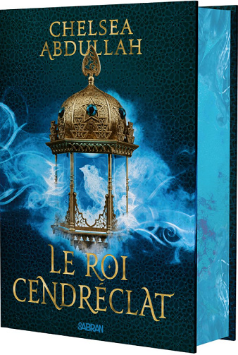 La Trilogie de la Mer de sable, Tome 2 : Le Roi Cendréclat - Chelsea Abdullah (2025)