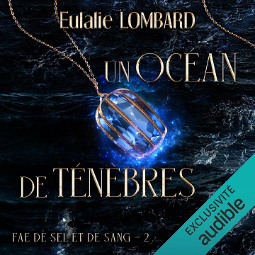 Un océan de ténèbres: Fae de Sel et de Sang 2 - Eulalie Lombard (2024)