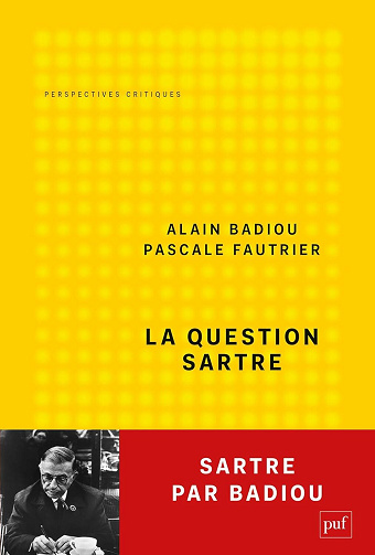 La question Sartre : Changer de monde - Alain Badiou, Pascale Fautrier (2025)