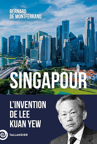 Singapour: L'invention de Lee Kuan Yew - Bernard de Montferrand (2025)