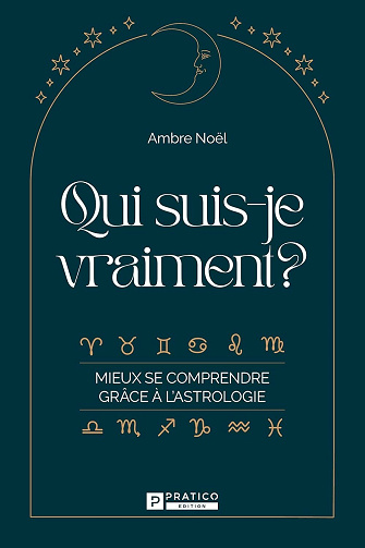 Qui suis-je vraiment? Mieux se comprendre grâce à l'astrologie - Ambre Noël (2025)