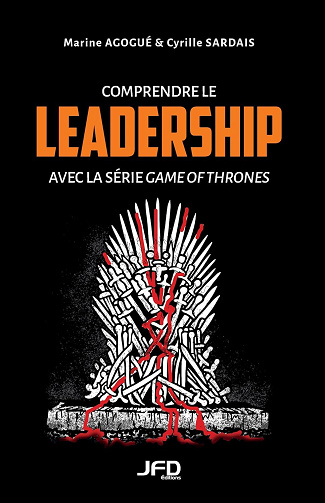 Comprendre le leadership avec la série Game of Thrones - Cyrille Sardais, Marine Agogué (2025)