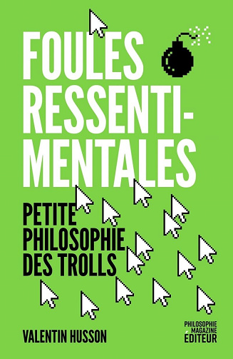 Foules ressentimentales : Petite philosophie des trolls - Valentin Husson (2025)