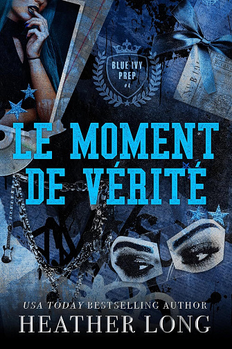 Blue Ivy Prep, Tome 4 : Le moment de vérité - Heather Long (2025)