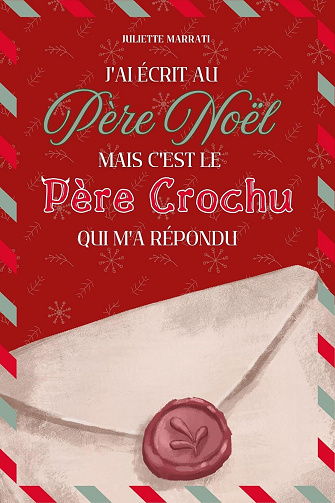 J'ai écrit au Père Noël mais c'est le Père Crochu qui m'a répondu - Juliette Marrati (2025)