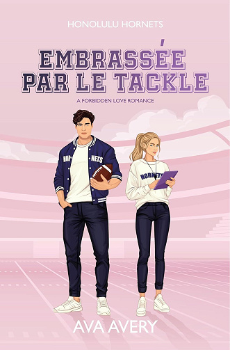 Touchdown Hearts T4 : Embrassée par le Tackle - Ava Avery (2025)