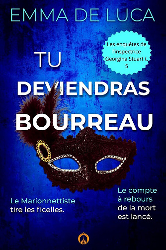 Les enquêtes de l’inspectrice Georgina Stuart, Tome 5 : Tu deviendras bourreau - Emma De Luca (2025)