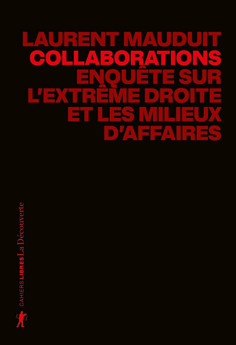 Collaborations : Enquête sur l'extrême droite et les milieux d'affaires - Laurent Mauduit (2025)