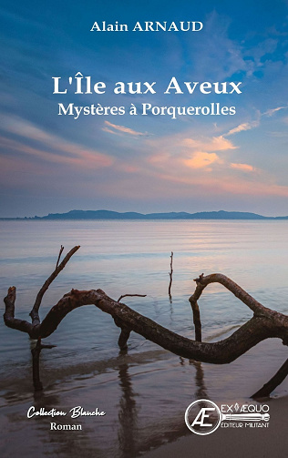 L'île aux aveux: Mystères à Porquerolles - Alain Arnaud (2025)