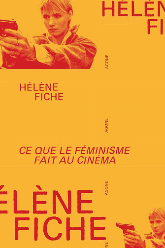 Ce que le féminisme fait au cinéma: Les années 1970, de l’émancipation à la contre-attaque patriarcale - Hélène Fiche (2025)